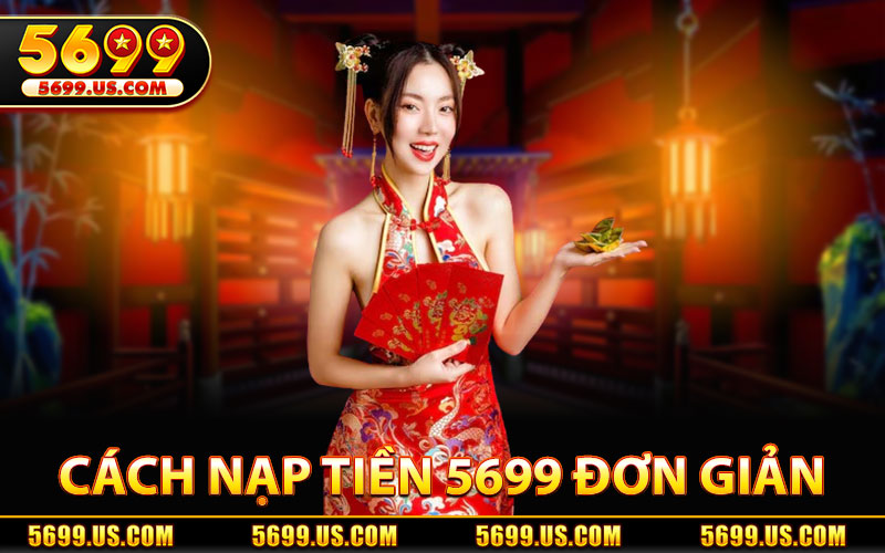 Cách Nạp Tiền 5699 Đơn Giản