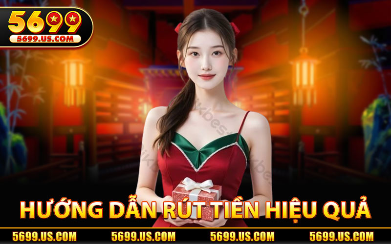 Hướng Dẫn Rút Tiền 5699 Hiệu Quả